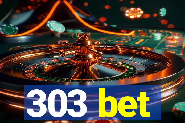 303 bet